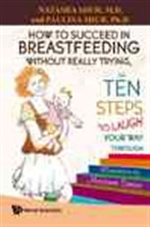 How to Succeed in Breastfeeding Without Really Trying, or Ten Steps to Laugh Your Way Through