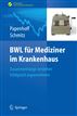 BWL für Mediziner im Krankenhaus: Zusammenhänge verstehen - erfolgreich argumentieren (Erfolgskonzepte Praxis- & Krankenhaus-Management) (German Edition)