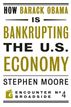 How Barack Obama is Bankrupting the U.S. Economy