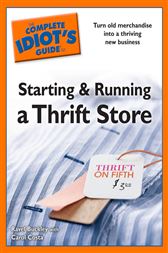 The Complete Idiot's Guide to Starting and Running a ThriftStore