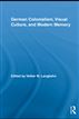 German Colonialism, Visual Culture, and Modern Memory