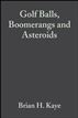 Golf Balls, Boomerangs and Asteroids