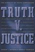 Truth v. Justice: The Morality of Truth Commissions