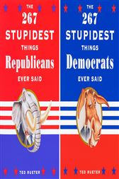 The 267 Stupidest Things Democrats/Republicans Ever Said
