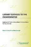 Library Services To The Incarcerated: Applying The Public Library Model In Correctional Facility Libraries