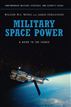 Military Space Power: A Guide to the Issues