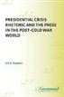 Presidential Crisis Rhetoric and the Press in the Post-Cold War World