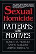 Sexual Homicide: Patterns and Motives- Paperback