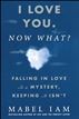I Love You. Now What?