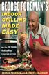 George Foreman's Indoor Grilling Made Easy