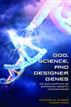 God, Science, and Designer Genes