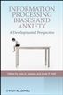 Information Processing Biases and Anxiety