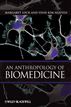 An Anthropology of Biomedicine