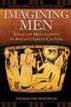 Imagining Men: Ideals of Masculinity in Ancient Greek Culture