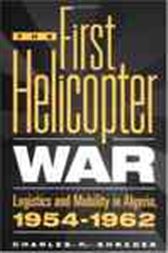 The First Helicopter War: Logistics and Mobility in Algeria, 1954-1962