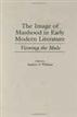 The Image of Manhood in Early Modern Literature