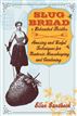 Slug Bread and Beheaded Thistles