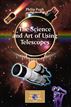 The Science and Art of Using Telescopes