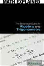 The Britannica Guide to Algebra and Trigonometry