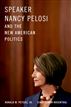 Speaker Nancy Pelosi and the New American Politics