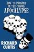 How to Prosper In the Coming Apocalypse