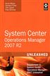 System Center Operations Manager (OpsMgr) 2007 R2 Unleashed