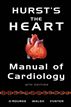 Hurst's the Heart Manual of Cardiology, 12th Edition