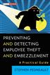 Preventing and Detecting Employee Theft and Embezzlement