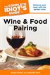 The Complete Idiot's Guide to Wine and Food Pairing