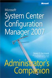 Microsoft® System Center Configuration Manager 2007 Administrators Companion