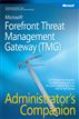 Microsoft® Forefront™ Threat Management Gateway (TMG) Administrator's Companion