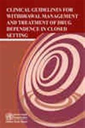 Clinical Guidelines for Withdrawal Management and Treatment of Drug Dependence in Closed Settings