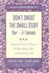 Don't Sweat the Small Stuff for Women