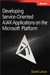 Developing Service-Oriented AJAX Applications on the Microsoft® Platform