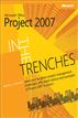 In the Trenches with Microsoft® Office Project 2007