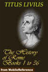 The History of Rome (Livy's Rome), Books 1 to 36