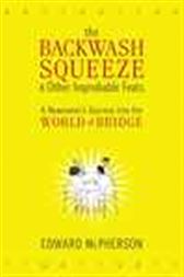 The Backwash Squeeze and Other Improbable Feats