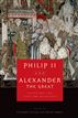 Philip II and Alexander the Great