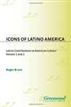 Icons of Latino America: Latino Contributions to American Culture