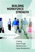 Building Workforce Strength: Creating Value Through Workforce and Career Development
