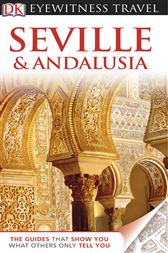 DK Eyewitness Travel Guide: Seville & Andalusia
