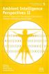 Ambient Intelligence Perspectives II