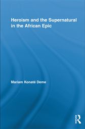 Heroism and the Supernatural in the African Epic