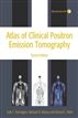 Atlas of Clinical Positron Emission Tomography