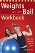 Weights on the Ball Workbook