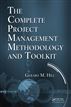 The Complete Project Management Methodology and Toolkit