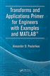 Transforms and Applications Primer for Engineers with Examples and MATLAB