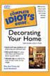 The Complete Idiot's Guide to Decorating Your Home, 2E