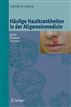 Häufige Hautkrankheiten in der Allgemeinmedizin: Klinik, Diagnose, Therapie (German Edition)