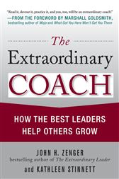 The Extraordinary Coach: How the Best Leaders Help Others Grow